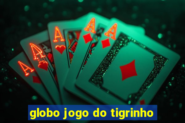 globo jogo do tigrinho