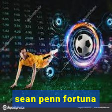 sean penn fortuna