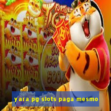 yara pg slots paga mesmo