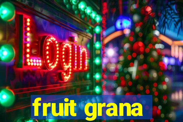 fruit grana