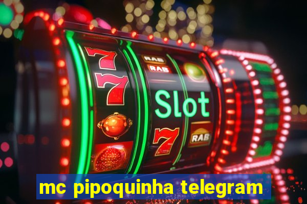 mc pipoquinha telegram