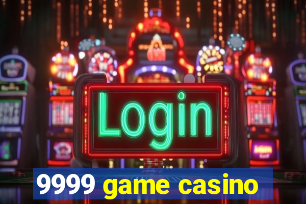 9999 game casino