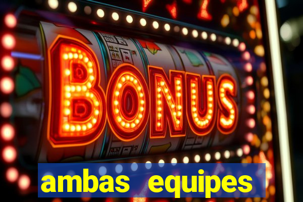 ambas equipes marcam ou mais de 2.5