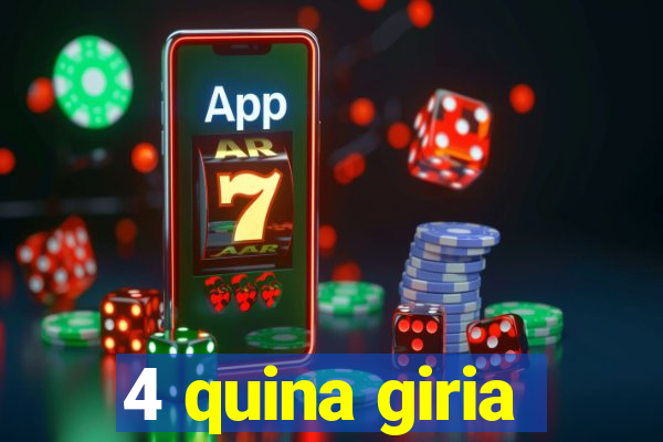 4 quina giria