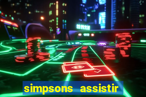 simpsons assistir online dublado