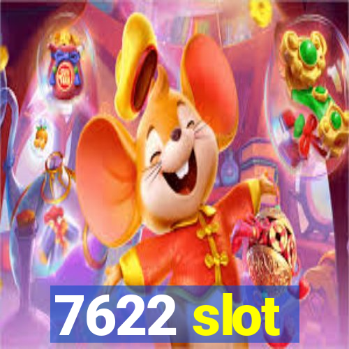 7622 slot