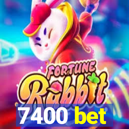 7400 bet