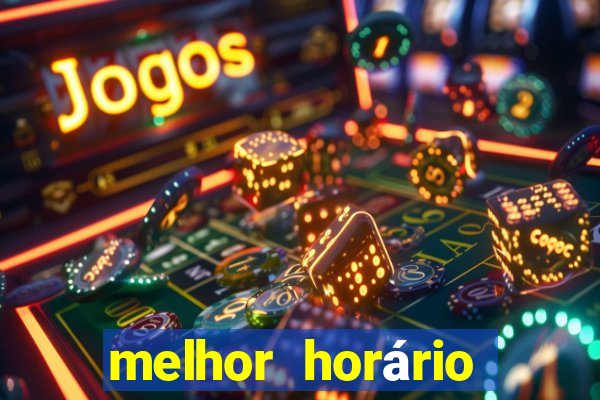 melhor horário para jogar pixbet