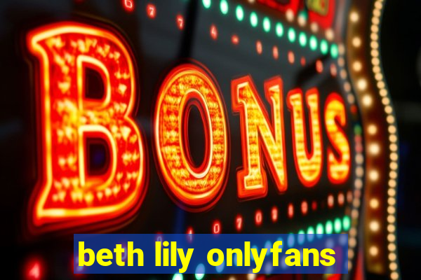 beth lily onlyfans