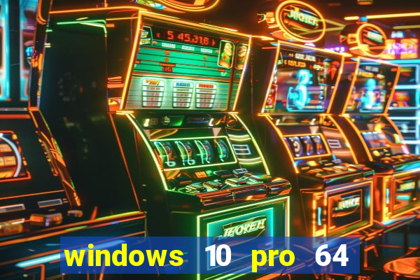 windows 10 pro 64 bits iso