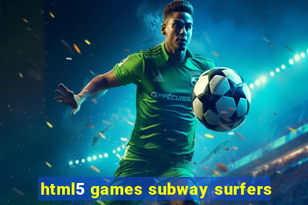 html5 games subway surfers