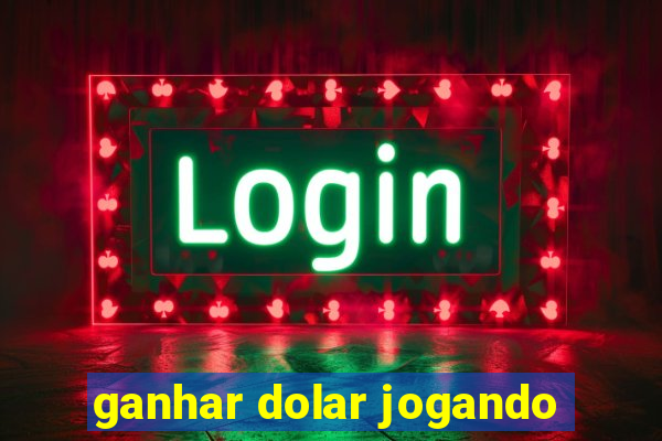 ganhar dolar jogando