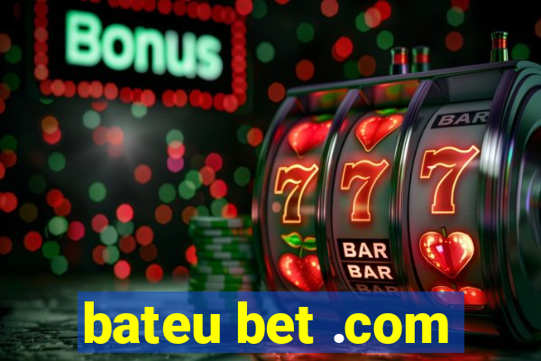 bateu bet .com