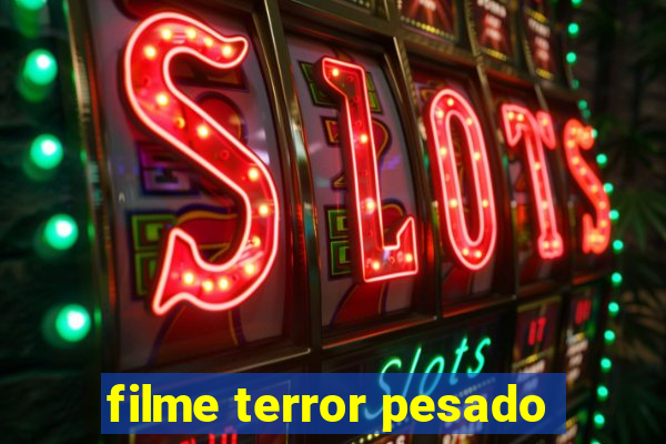 filme terror pesado