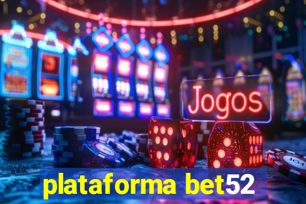 plataforma bet52