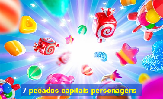 7 pecados capitais personagens