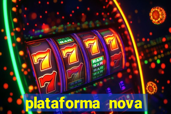 plataforma nova pagando hoje