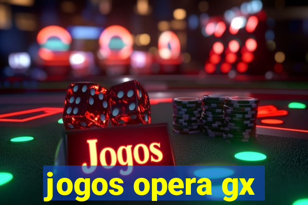 jogos opera gx