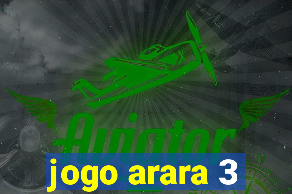 jogo arara 3