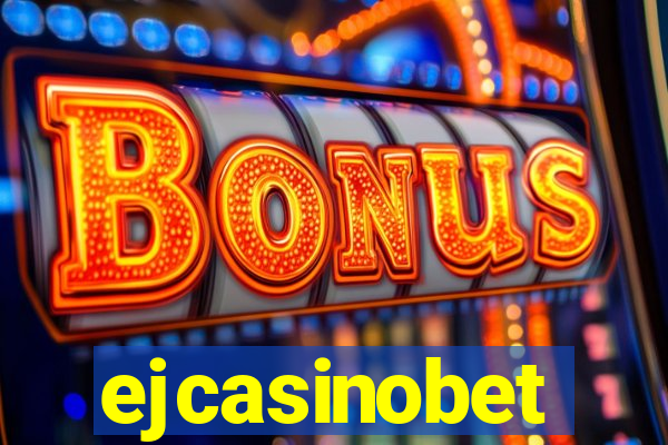 ejcasinobet