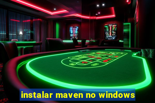 instalar maven no windows