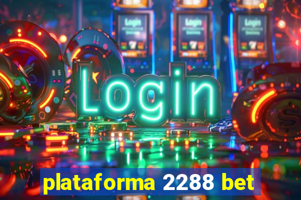 plataforma 2288 bet