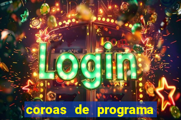 coroas de programa de porto alegre