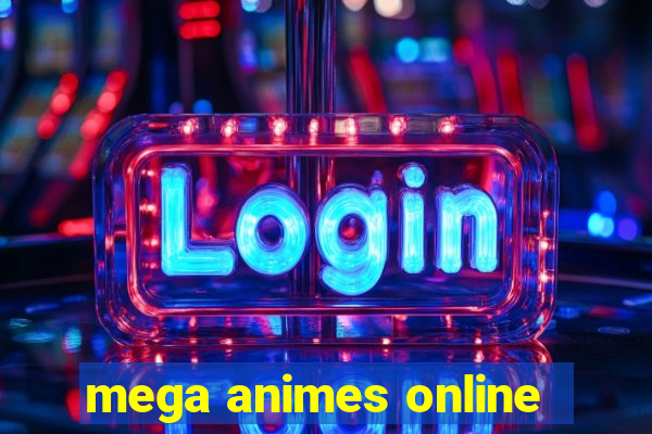 mega animes online