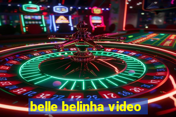 belle belinha video