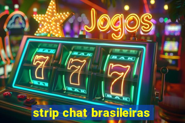 strip chat brasileiras