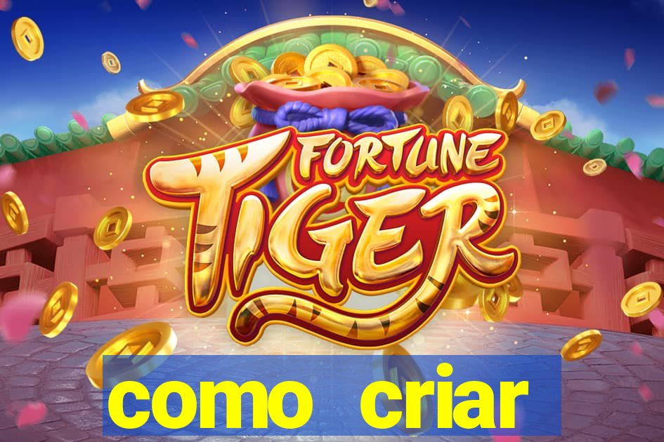 como criar plataforma do tigre