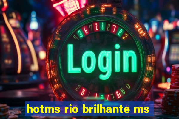 hotms rio brilhante ms