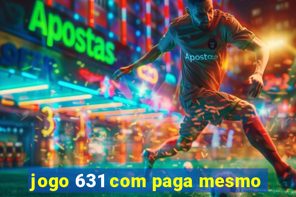 jogo 631 com paga mesmo