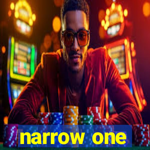 narrow one