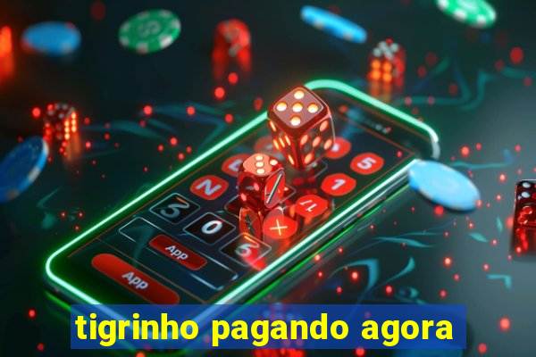 tigrinho pagando agora