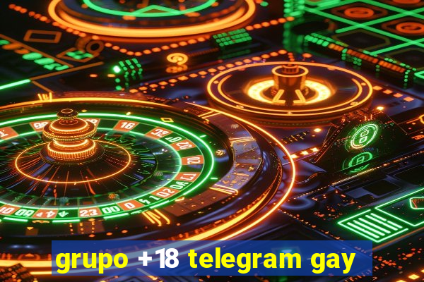 grupo +18 telegram gay