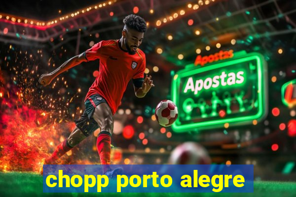 chopp porto alegre