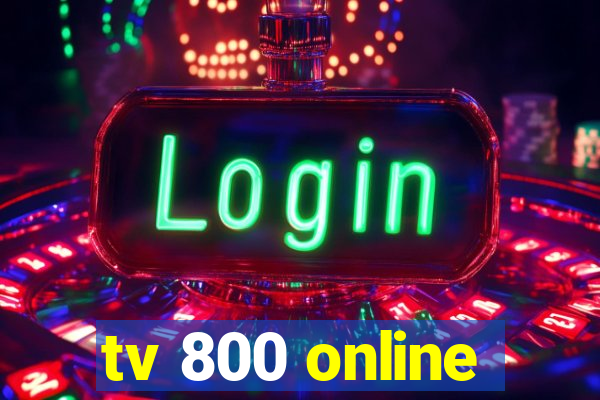 tv 800 online