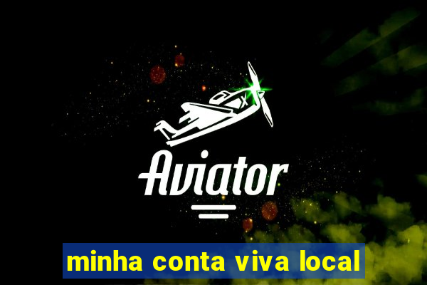 minha conta viva local