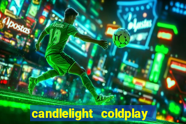 candlelight coldplay x imagine dragons