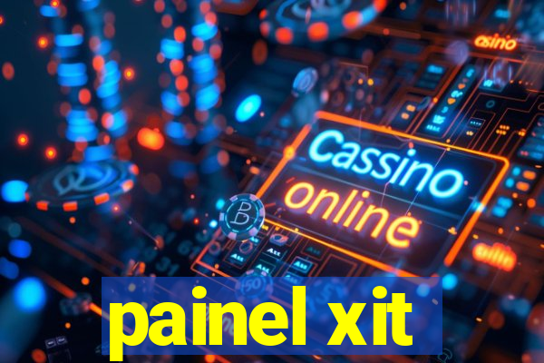 painel xit