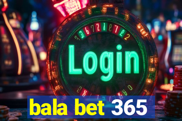 bala bet 365