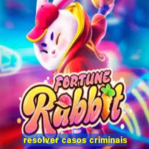 resolver casos criminais