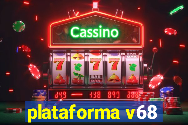 plataforma v68