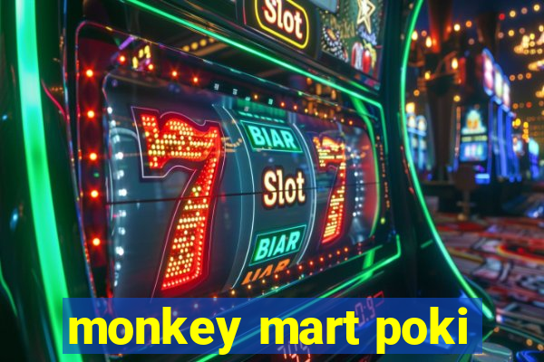 monkey mart poki