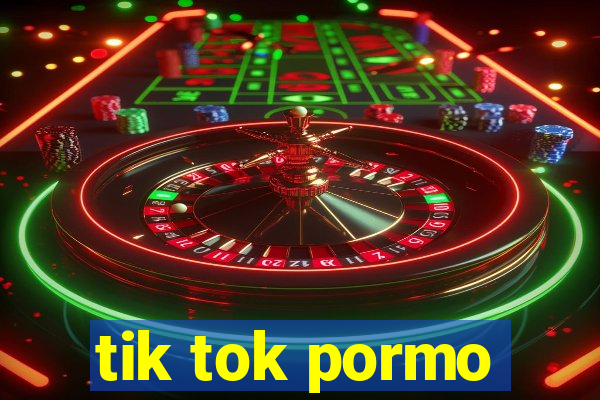 tik tok pormo