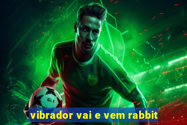 vibrador vai e vem rabbit