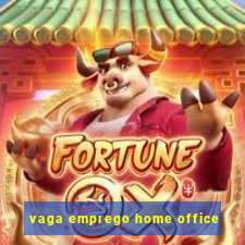 vaga emprego home office