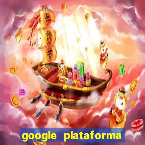 google plataforma de jogos