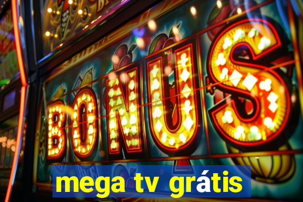 mega tv grátis